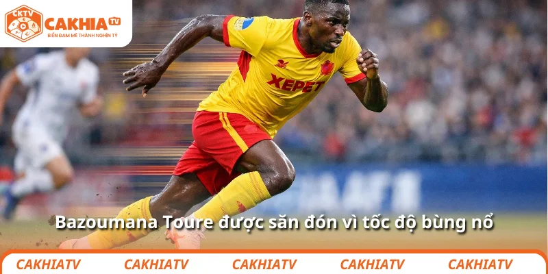 Bazoumana Toure được săn đón vì tốc độ bùng nổ